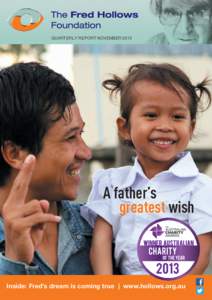 QUARTERLY REPORT NOVEMBER[removed]A father’s greatest wish  Inside: Fred’s dream is coming true | www.hollows.org.au