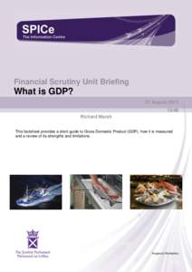 The Sc ottish Parliament and Scottis h Parliament Infor mation C entre l ogos .  Financial Scrutiny Unit Briefing What is GDP? 27 August 2013