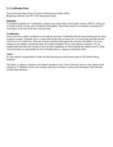 VA Certification Policy Trine University-Main, Peoria & School of Professional Studies (SPS) Beginning academic year[removed]and going forward Eligibility: To establish eligibility for VA Benefits-a student must submit