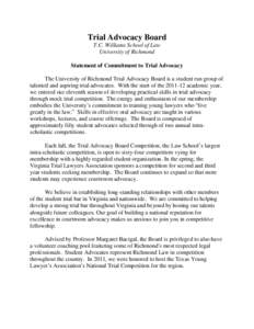 Trial Advocacy Board T.C. Williams School of Law University of Richmond Statement of Commitment to Trial Advocacy The University of Richmond Trial Advocacy Board is a student run group of talented and aspiring trial advo