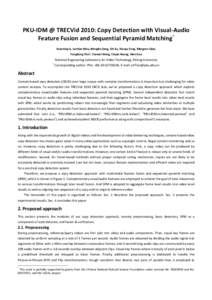 PKU-IDM @ TRECVid 2010: Copy Detection with Visual-Audio * Feature Fusion and Sequential Pyramid Matching Yuanning Li, Luntian Mou, Menglin Jiang, Chi Su, Xiaoyu Fang, Mengren Qian, Yonghong Tian+, Yaowei Wang, Tiejun Hu