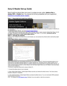 Sony E-Reader Set-up Guide Most OverDrive ebook titles now come in multiple formats: either Adobe ePub or Adobe PDF or Kindle files. You choose the format compatible with your equipment. OverDrive compatible ebook reader