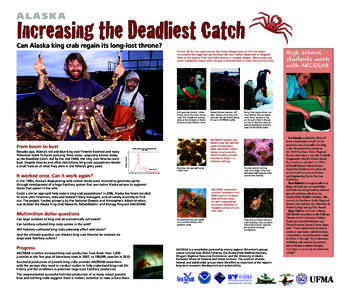 ALASKA  Increasing the Deadliest Catch Can Alaska king crab regain its long-lost throne?  To kick off the first experiments, the Alaska Department of Fish and Game