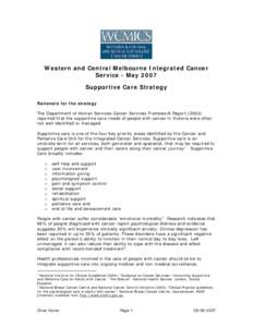 Western and Central Melbourne Integrated Cancer Service - May 2007 Supportive Care Strategy Rationale for the strategy The Department of Human Services Cancer Services Framework Reportreported that the supportive