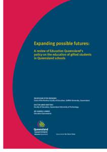 Expanding possible futures: A review of Education Queensland’s policy on the education of gifted students in Queensland schools  PROFESSOR PETER FREEBODY