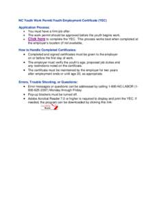 NC Youth Work Permit/Youth Employment Certificate (YEC) Application Process:  You must have a firm job offer.  The work permit should be approved before the youth begins work.  Click here to complete the YEC. Th