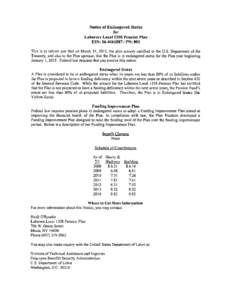 Notice of Endangered Status for Laborers Local 1358 Pension Plan EIN: I PN: 001 This is to inform you that on March 31, 2015, the plan actuary certified to the U.S. Department of the Treasury, and also to the 