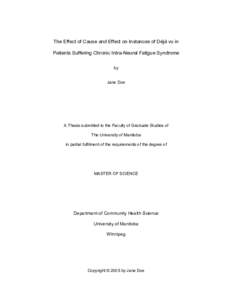 The Effect of Cause and Effect on Instances of Déjà vu in Patients Suffering Chronic Intra-Neural Fatigue Syndrome by Jane Doe  A Thesis submitted to the Faculty of Graduate Studies of
