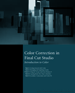 Color Correction in Final Cut Studio Introduction to Color Part 1: Getting Started with Color Part 2: Managing and Applying Grades uPart 3: Using the Scopes and Auto Balanceo