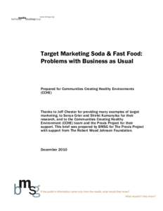 Target Marketing Soda & Fast Food: Problems with Business as Usual Prepared for Communities Creating Healthy Environments (CCHE)