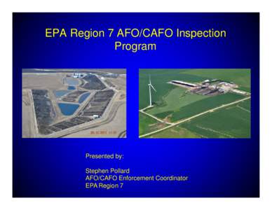 EPA Region 7 AFO/CAFO Inspection Program - Stephen Pollard, AFO/CAFO enforcement coordinator