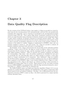 Chapter 3 Data Quality Flag Description For the creation of the IUE Final Archive, data quality (ν) flags are provided on a pixel-bypixel basis for the two-dimensional (2-D) photometrically corrected (LI) and geometrica