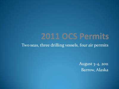 EPA OCS air permits presentation for public meetings in Barrow Aug 3-4, 2011