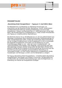 PRESSEMITTEILUNG „Beschaffung fördert Energieeffizienz“ – Tagung am 14. April 2008 in Mainz Für Mitarbeiterinnen und Mitarbeiter aus öffentlichen Einrichtungen und Unternehmen aus den Bereichen Einkauf, Beschaff