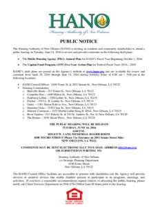 PUBLIC NOTICE The Housing Authority of New Orleans (HANO) is inviting its residents and community stakeholders to attend a public hearing on Tuesday, June 14, 2016 to review and provide comments on the following draft pl
