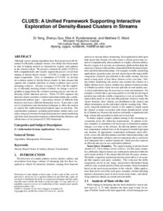 CLUES: A Unified Framework Supporting Interactive Exploration of Density-Based Clusters in Streams Di Yang, Zhenyu Guo, Elke A. Rundensteiner, and Matthew O. Ward Worcester Polytechnic Institute 100 Institute Road, Worce