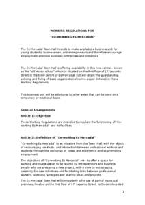 WORKING REGULATIONS FOR “CO-WORKING ES MERCADAL” The Es Mercadal Town Hall intends to make available a business unit for young students, businessmen, and entrepreneurs and therefore encourage employment and new busin