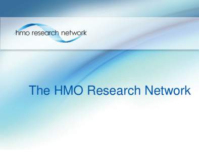 The HMO Research Network  Introducing the HMORN The HMO Research Network (HMORN) brings together research departments of some of the U.S.’s best and most innovative health care systems.