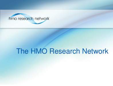 Group Health Research Institute / HMO Research Network / Health care / Health promotion / Health informatics / Health / Medicine / Health policy