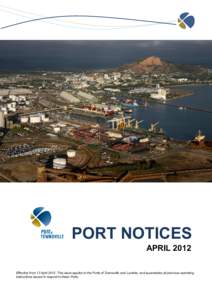 PORT NOTICES APRIL 2012 Effective from 13 April[removed]This issue applies to the Ports of Townsville and Lucinda, and supersedes all previous operating instructions issued in respect to these Ports. Page 0