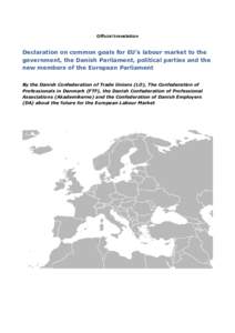 Official translation  Declaration on common goals for EU’s labour market to the government, the Danish Parliament, political parties and the new members of the European Parliament By the Danish Confederation of Trade U