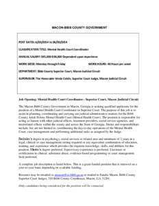 MACON-BIBB COUNTY GOVERNMENT  POST DATES: [removed]to[removed]CLASSIFICATION TITLE: Mental Health Court Coordinator ANNUAL SALARY: $45,000-$48,000 Dependent upon experience WORK WEEK: Monday through Friday