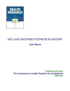 NOT JUST ANOTHER FOOTNOTE IN HISTORY Lilah Moore Celebrating 20 years  The Commission on Health Research for Development