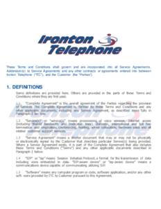 These Terms and Conditions shall govern and are incorporated into all Service Agreements, Addendum(s) to Service Agreements and any other contracts or agreements entered into between Ironton Telephone (“ITC”), and th