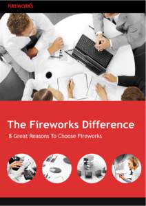 1. Speed & Economy Since 2003 Fireworks have refined and perfected their production methods to ensure fast turnaround times and economical pricing.