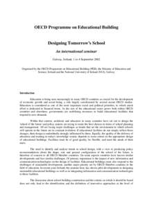 OECD Programme on Educational Building  Designing Tomorrow’s School An international seminar Galway, Ireland, 1 to 4 September 2002 Organised by the OECD Programme on Educational Building (PEB), the Ministry of Educati