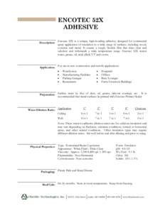 ENCOTEC 52X ADHESIVE Description: Encotec 52X is a unique, high-bonding adhesive, designed for commercial spray application of insulation to a wide range of surfaces, including wood, concrete and metal. It creates a toug