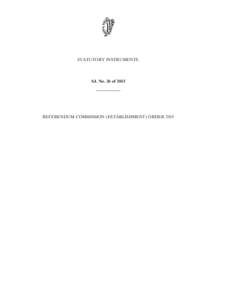 STATUTORY INSTRUMENTS.  S.I. No. 26 of 2015 ——————  REFERENDUM COMMISSION (ESTABLISHMENT) ORDER 2015