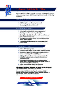 Alabama’s Artificial Reef Plan Alabama’s Artificial Reef Plan specifically proposes to establish bridges between habitats connecting early to adult life stage requirements through the following components: INSHORE RE