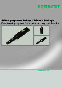 Schnellprogramm Bohrer - Fräser - Rohlinge Fast track program for rotary cutting tool blanks www.boehlerit.com  Schnellprogramm Bohrer-Fräser-Rohlinge