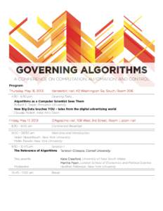 GOVERNING ALGORITHMS A CONFERENCE ON COMPUTATION, AUTOMATION, AND CONTROL Program Thursday, May 16, 2013 4:30 - 6:30 pm