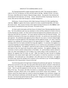 MINUTES OF THE PLANNING BOARDThe Planning Board held its regular meeting on March 26, 2014. The meeting was called to order at 7:05 P.M. by Chairman, Jim Harris with the salute to the flag. Members Present: Jim 