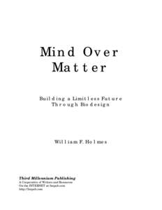 Mind Over Matter Building a Limitless Future Through Biodesign  William F. Holmes