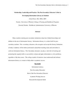 The Post-Secondary Educators Role in Information Literacy p. 1  Scholarship, Leadership and Practice: The Post-Secondary Educator’s Role in Developing Information Literacy in Students Alicia Peters, MA, MBA, BSN Facult