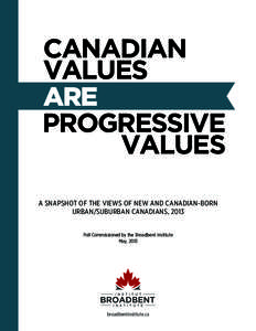 CANADIAN VALUES ARE PROGRESSIVE VALUES A SNAPSHOT OF THE VIEWS OF NEW AND CANADIAN-BORN
