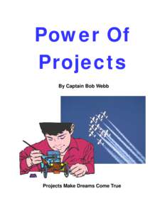 Power Of Projects By Captain Bob Webb Projects Make Dreams Come True