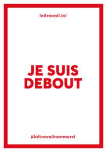 loitravail.lol  JE SUIS DEBOUT  #loitravailnonmerci