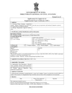 GOVERNMENT OF INDIA DIRECTORATE GENERAL OF CIVIL AVIATION Form CA-33 Application for Approval of Supplemental Type Certificate (STC) 1. Applicant