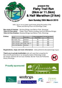present the  Fishy Trail Run (6km or 11.5km) & Half Marathon (21km) 9am Sunday 29th March 2015