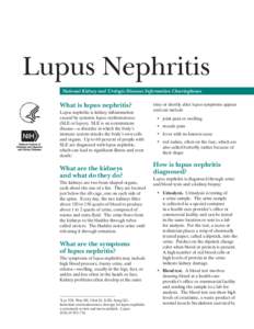 Lupus Nephritis National Kidney and Urologic Diseases Information Clearinghouse What is lupus nephritis? Lupus nephritis is kidney inflammation caused by systemic lupus erythematosus