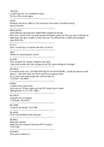 7N2UQC: I could enjoy the very wonderful contest. Tnx for a fine contest again. ---------------------------------------------------------------9A5W: Problems with heavy QRN on 15m caused by local source. Ecxellent activi