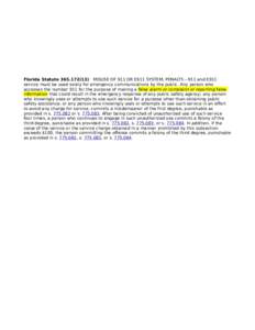 Florida Statute[removed]) MISUSE OF 911 OR E911 SYSTEM; PENALTY.—911 and E911 service must be used solely for emergency communications by the public. Any person who accesses the number 911 for the purpose of making