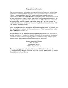 The most comprehensive information on burials in Columbia Cemetery is included in an eight-volume document entitled,“Columbia Cemetery, Boulder, Colorado 1870 to the Present