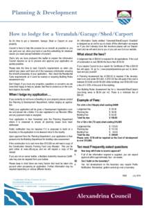 Planning & Development  How to lodge for a Verandah/Garage/Shed/Carport So it’s time to put a Verandah, Garage, Shed or Carport on your property. Council is here to help this process be as smooth as possible so you