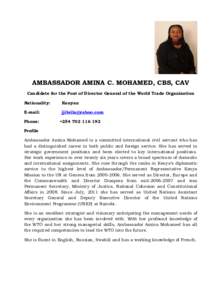 AMBASSADOR AMINA C. MOHAMED, CBS, CAV Candidate for the Post of Director General of the World Trade Organization Nationality: Kenyan