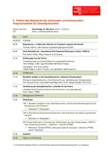 5. Treffen des Netzwerks der kantonalen und kommunalen Ansprechstellen für Gewaltprävention Datum und Zeit: Ort:  Donnerstag, 22. Mai 2014, 09.30 – 16.30 Uhr